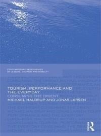 Tourism, Performance and the Everyday - Michael Haldrup, Jonas Larsen