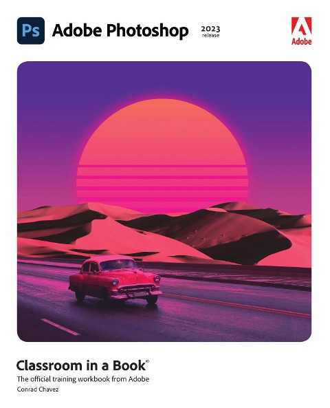 Adobe Photoshop Classroom in a Book (2023 release) - Conrad Chavez