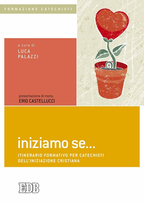 Iniziamo se... Itinerario formativo per catechisti dell'iniziazione cristiana - 