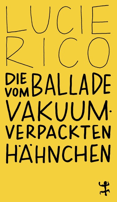 Die Ballade vom vakuumverpackten Hähnchen - Lucie Rico