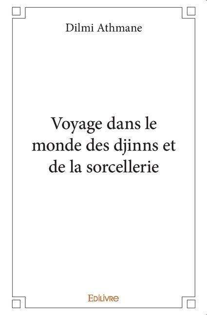 Voyage dans le monde des djinns et de la sorcellerie - Dilmi Athmane