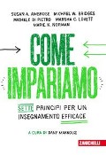 Cover-Bild zum Titel 'Come impariamo. Sette principi per un insegnamento efficace' von 'Susan A. Ambrose, Michael W. Bridges, Michele Di Pietro, Marsha C. Lovett, Marie K. Norman'