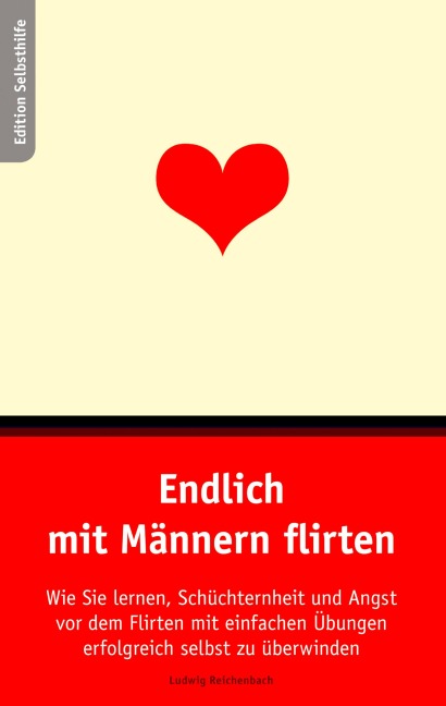 Endlich mit Männern flirten - Ludwig Reichenbach