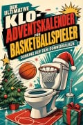 Cover-Bild zum Titel 'Der ultimative Klo-Adventskalender für Basketballspieler' von 'Louis Meier'
