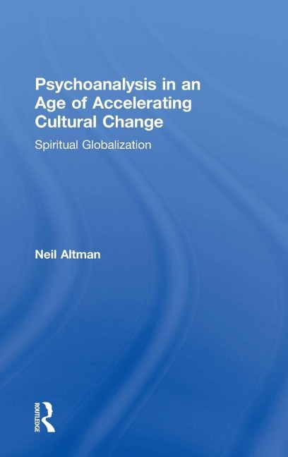 Psychoanalysis in an Age of Accelerating Cultural Change - Neil Altman