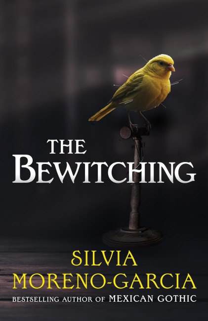 The Bewitching - Silvia Moreno-Garcia