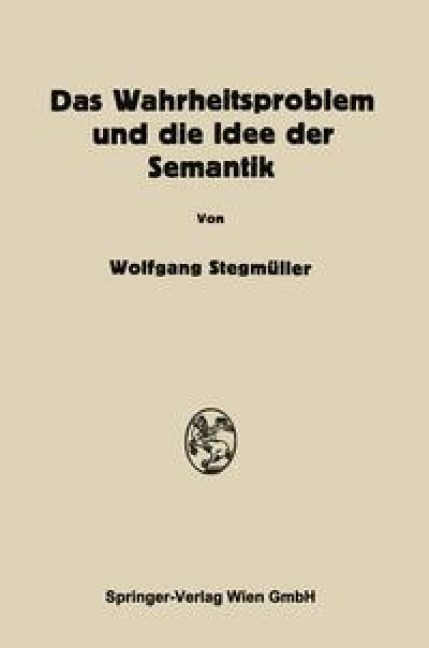 Das Wahrheitsproblem und die Idee der Semantik - Wolfgang Stegmüller