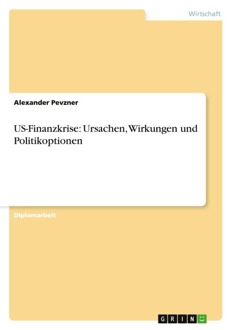 US-Finanzkrise: Ursachen, Wirkungen und Politikoptionen - Alexander Pevzner