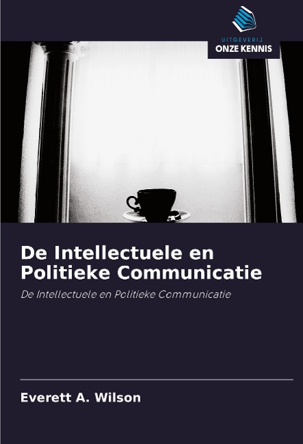 De Intellectuele en Politieke Communicatie - Everett A. Wilson