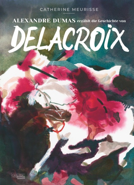 Alexandre Dumas erzählt die Geschichte von Delacroix - Catherine Meurisse, Alexandre Dumas