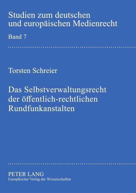 Das Selbstverwaltungsrecht der öffentlich-rechtlichen Rundfunkanstalten - Torsten Schreier