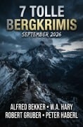 Cover-Bild zum Titel '7 Tolle Bergkrimis September 2026' von 'Alfred Bekker, W. A. Hary, Peter Haberl, Robert Gruber'