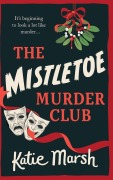 Cover-Bild zum Titel 'The Mistletoe Murder Club' von 'Katie Marsh'