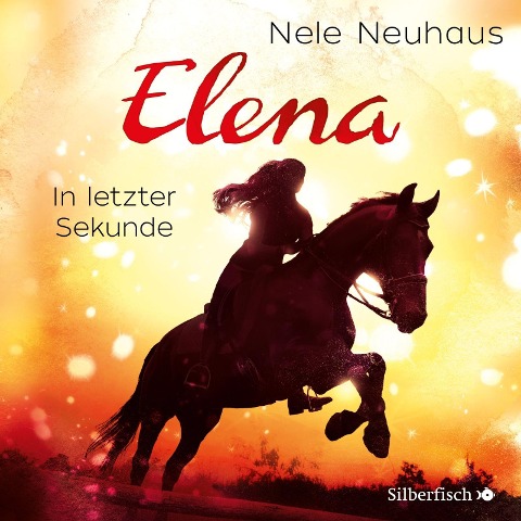 Elena ¿ Ein Leben für Pferde 7: In letzter Sekunde - Nele Neuhaus