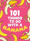 Cover-Bild zum Titel '101 Things to Do with a Banana' von 'B a Nana'