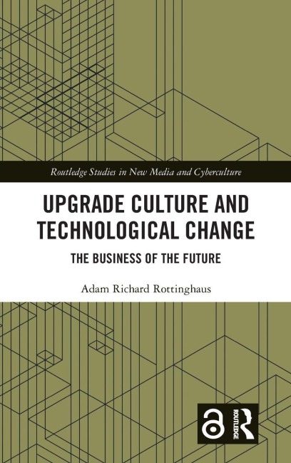 Upgrade Culture and Technological Change - Adam Richard Rottinghaus