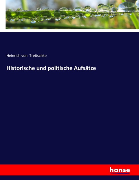Historische und politische Aufsätze - Heinrich Von Treitschke