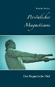 Cover-Bild zum Titel 'Persönlicher Magnetismus' von 'Friedbert Becker'