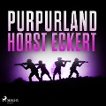 Purpurland (Ungekürzt) - Horst Eckert