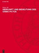 Cover-Bild zum Titel 'Herkunft und Bedeutung des Orbis Pictus' von 'Robert Alt'