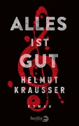 Cover-Bild zum Titel 'Alles ist gut' von 'Helmut Krausser'