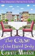 Cover-Bild zum Titel 'Cozy Mystery: The Case of The Hated Body (The Sleepless Detective Murder Mystery Series)' von 'Carrie Marsh'