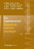 Cover-Bild zum Titel 'Das Ingenieurwissen: Ökonomisch-rechtliche Grundlagen' von 'Wulff Plinke, Walter Frenz, Jürgen Schade, Volker Winterfeldt, Mario Rese'