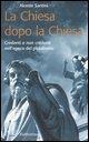 Cover-Bild zum Titel 'La Chiesa dopo la Chiesa. Credenti e non credenti nell'epoca del pluralismo' von 'Alceste Santini'