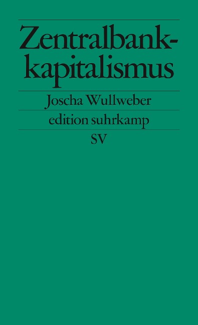 Zentralbankkapitalismus - Joscha Wullweber