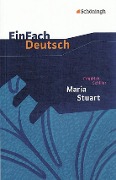 Maria Stuart. EinFach Deutsch Textausgaben - Friedrich von Schiller