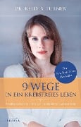 Cover-Bild zum Titel '9 Wege in ein krebsfreies Leben' von 'Kelly A. Turner'
