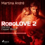 Cover-Bild zum Titel 'Robolove #2 - Operatie Copper Blood' von 'Martina André'