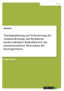 Cover-Bild zum Titel 'Trainingsplanung zur Verbesserung der Ausdauerleistung und Reduktion kardiovaskulärer Risikofaktoren. Ein praxisorientierter Mesozyklus für Einsteigerinnen' von 'Anonymous'