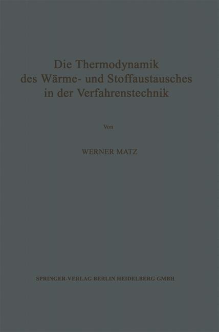 Die Thermodynamik des Wärme- und Stoffaustausches in der Verfahrenstechnik - Werner Matz