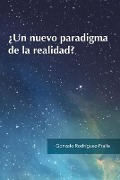 ¿Un nuevo paradigma de la realidad? - Gonzalo Rodríguez-Fraile