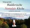 Waldlerische Nostalgie Küche - im Zyklus der Jahreszeiten - Wolfgang Senn