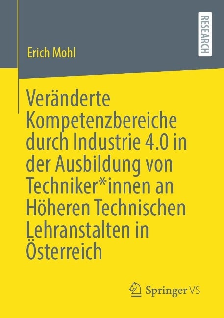 Veränderte Kompetenzbereiche durch Industrie 4.0 in der Ausbildung von Techniker*innen an Höheren Technischen Lehranstalten in Österreich - Erich Mohl