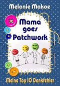 Cover-Bild zum Titel 'Mama goes Patchwork' von 'Melanie Matzies-Köhler (Makoe)'