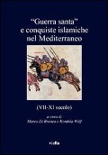 «Guerra santa» e conquiste islamiche nel Mediterraneo (VII-XI secolo) - 