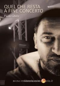 Quel che resta a fine concerto - Paolo Ghiro