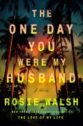 Cover-Bild zum Titel 'The One Day You Were My Husband' von 'Rosie Walsh'