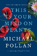 Cover-Bild zum Titel 'This Is Your Mind on Plants' von 'Michael Pollan'
