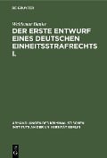 Der erste Entwurf eines Deutschen Einheitsstrafrechts I. - Waldemar Banke
