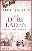 Der Dorfladen - Was das Leben verspricht - Anne Jacobs