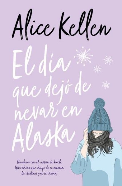 El dia que dejo de nevar en Alaska - Alice Kellen