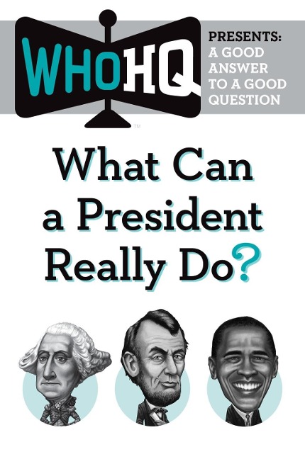 What Can a President Really Do? - Who Hq