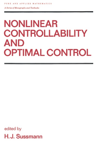 Nonlinear Controllability and Optimal Control - H. J. Sussmann