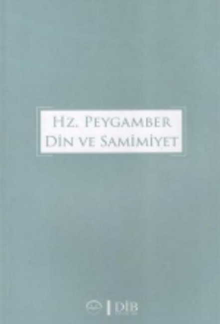 Hz. Peygamber Din ve Samimiyet - Mustafa Yesilyurt