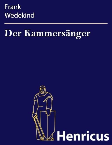 Der Kammersänger - Frank Wedekind
