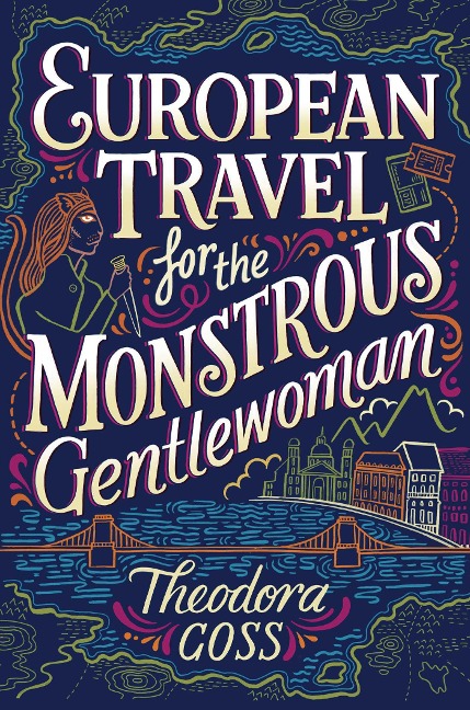 European Travel for the Monstrous Gentlewoman - Theodora Goss